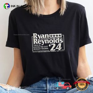 Ryan Reynolds For Prez This Is Going To Get Weird Unisex T-Shirt