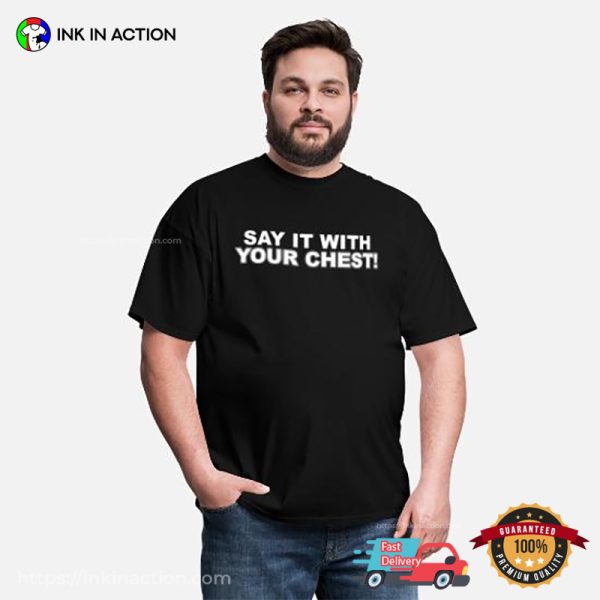 Say It With Your Chest Kevin Hart T-shirt