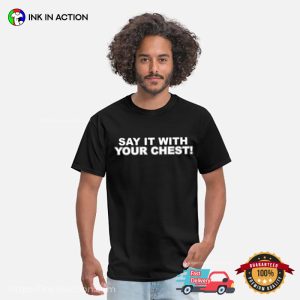 Say It With Your Chest Kevin Hart T-shirt