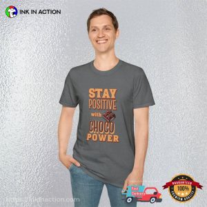 Stay Positive With Choco Power world chocolate day T shirt 2