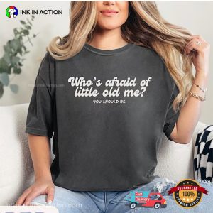 Taylor Swift Whos Afraid Of Little Old Me Comfort Colors Tee