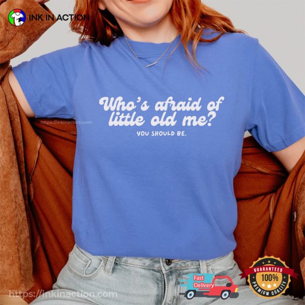 Taylor Swift Whos Afraid Of Little Old Me Comfort Colors Tee