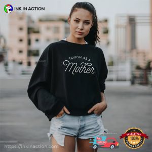 Tough As A Mother, Mother’s Day Gift