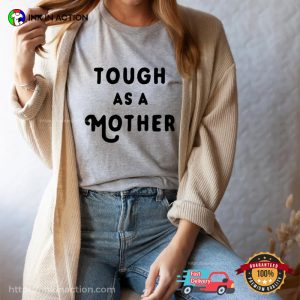 Tough As A Mother, Strong Mama Shirt