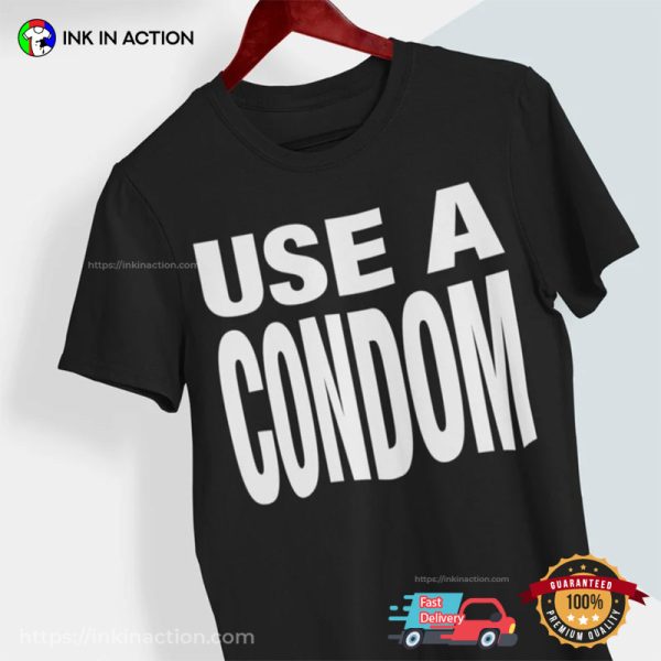 Use A Condom Basic Rihanna Inspired T-shirt