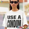 Use A Condom Basic Rihanna Inspired T-shirt