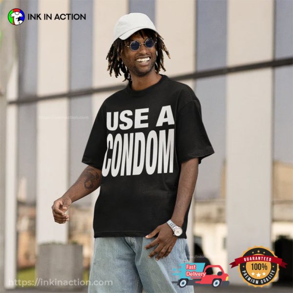Use A Condom Basic Rihanna Inspired T-shirt