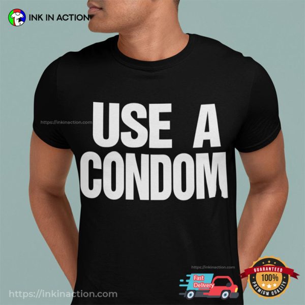Use A Condom Classic T-shirt