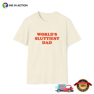 World's Sluttiest Dad adult humour t shirt 2