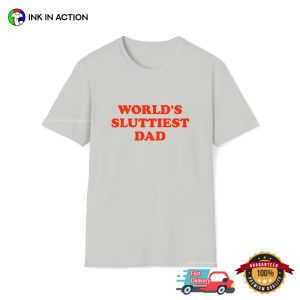 World's Sluttiest Dad adult humour t shirt 4