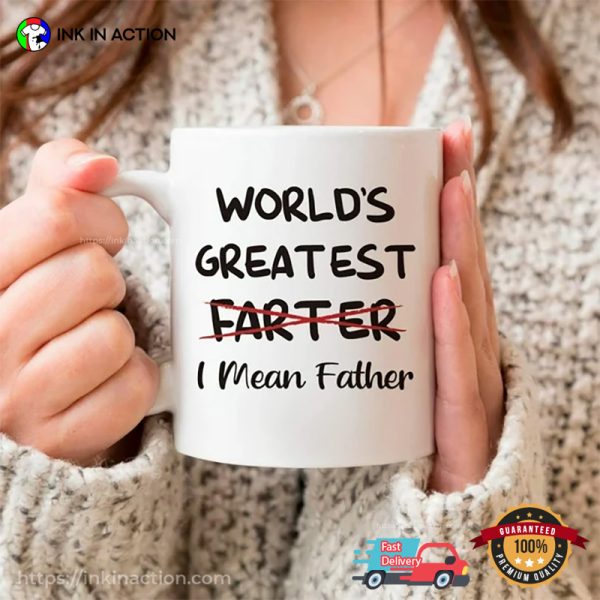 World’s Greatest Farter I Mean Father Mug