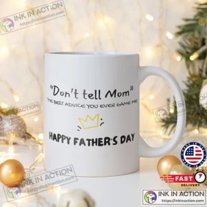 happy father s day Don't Tell Mom Funny Mug