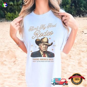 Ain't My First Rodeo Trump Taking America Back Comfort Colors Tee 2