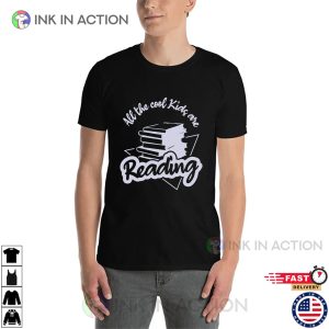 All The Cool Kids Are Reading Unisex T shirt 4