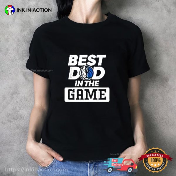 Best Dad In The Game Dallas Mavericks T-shirt