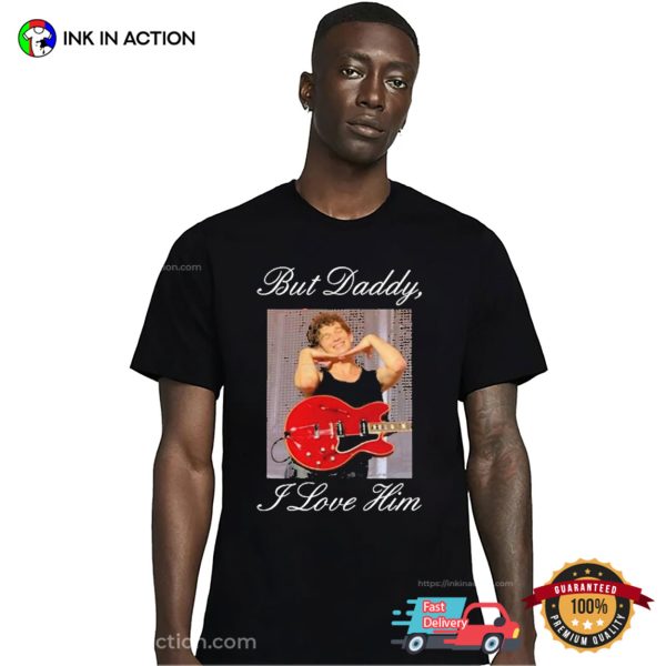 But Daddy I Love Him Funny Matty Healy T-shirt