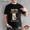 Call Me Short One More Time Funny T-shirt