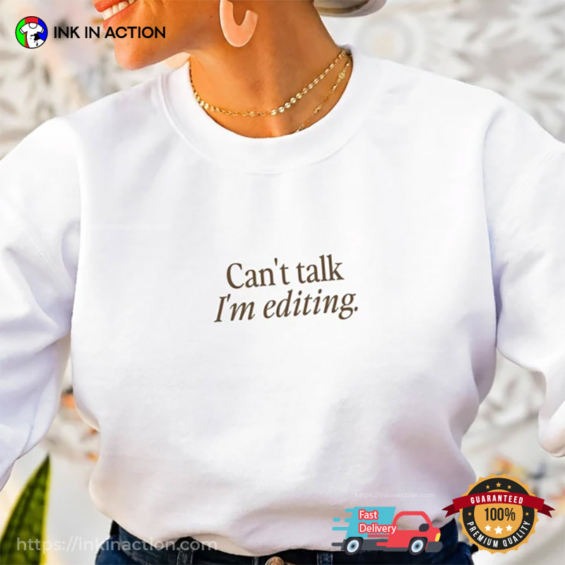 Can't Talk I'm Editing Funny Photography Tees, Photographer Gifts