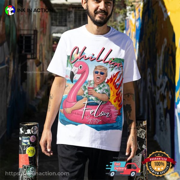 Chillin Like A Felon Summer 2024 Funny Donald Trump Tee