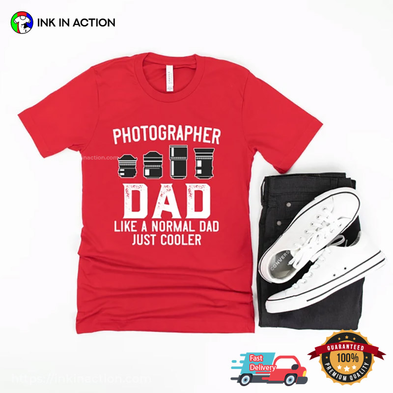 Cool Photography Dad Funny Tee, Best Gifts For Photographers