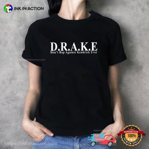 D.R.A.K.E Don’t Rap Against Kendrick Ever Funny Drake T shirt 1