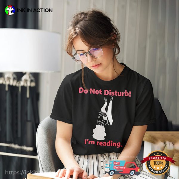 Do Not Disturb! I’m Reading Women’s T-shirt