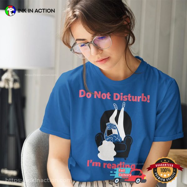 Do Not Disturb! I’m Reading Women’s T-shirt