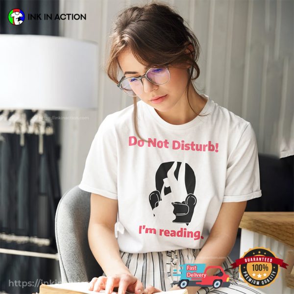 Do Not Disturb! I’m Reading Women’s T-shirt