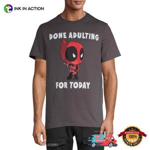 Done Adulting For Today Funny Marvel Deadpool Tee 2
