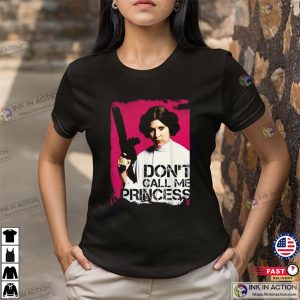Don’t Call Me Princess Funny Star Wars Princess Leia T-shirt