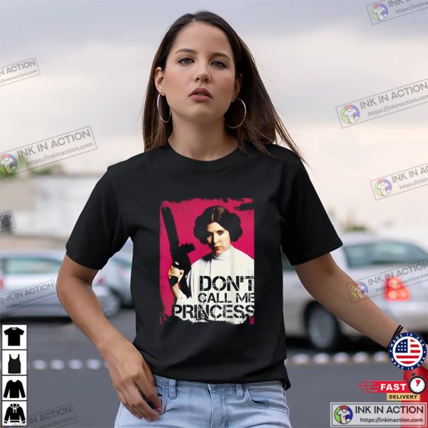 Don’t Call Me Princess Funny Star Wars Princess Leia T-shirt