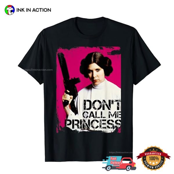 Don’t Call Me Princess Funny Star Wars Princess Leia T-shirt