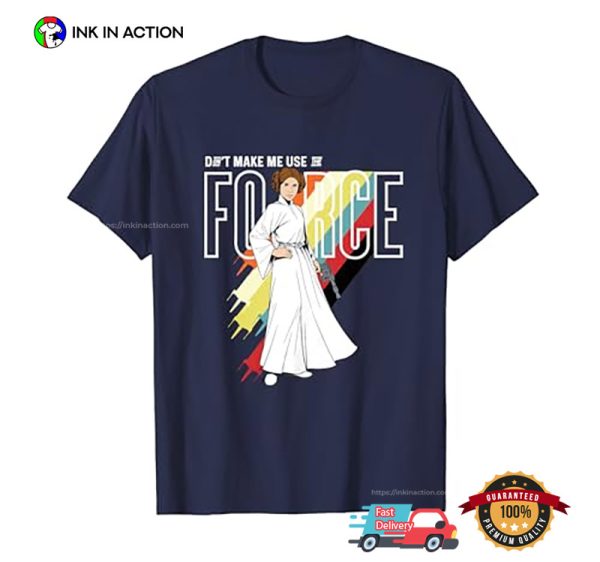 Don’t Make Me Use Force Princess Leia Graphic T-shirt