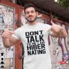 Don’t Talk To Me I Am Hibernating Funny Relaxation Day T-shirt
