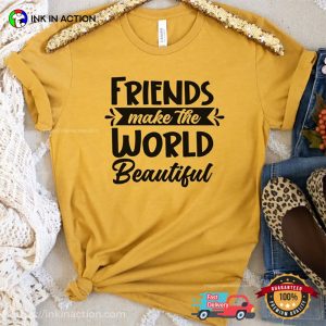 Friends Makes The World Beautiful T shirt, happy international dog day 3