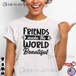 Friends Makes The World Beautiful T shirt, happy international dog day