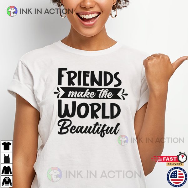 Friends Makes The World Beautiful T-shirt, Happy International Dog Day