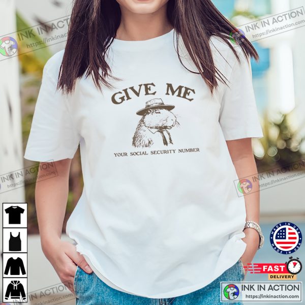 Give Me Your Social Security Number Funny Capybara Shirt