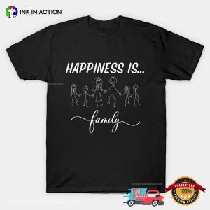 Happiness Is Family Classic T shirt 3