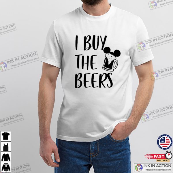 I Buy The Beers Funny Disney Epcot Drinking Shirt