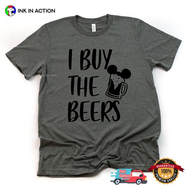 I Buy The Beers Funny Disney Epcot Drinking Shirt