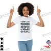 I Don’t Like Morning People Or Mornings Or People Funny T-shirt