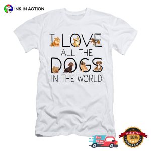 I Love All The Dogs In The World Shirt For Dog Lover