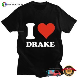 I Love Drake Basic Fan Shirt 2