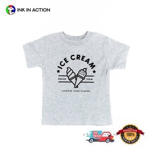 Ice Cream Dream Team Choose Your Flavor T-shirt