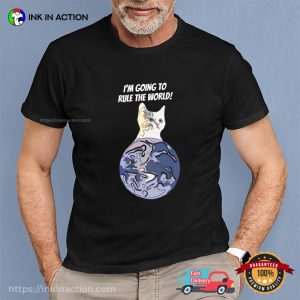I’m Going To Rule The World Funny Cat Day T-shirt