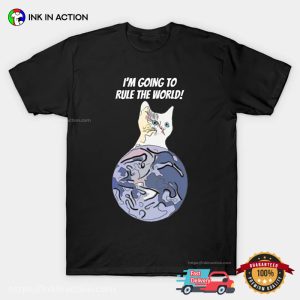 I'm Going To Rule The World Funny cat day T shirt 3