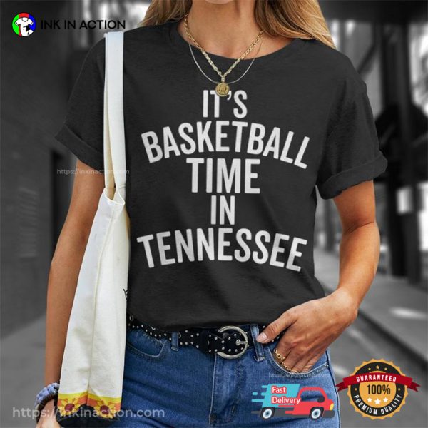 It’s Basketball Time In Tennessee College Ball Fan T-shirt