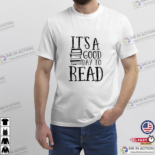 It’s a Good Day to Read Book Lover Tees