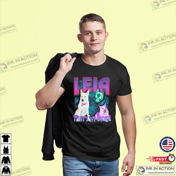 Leia That’s My Dawg Funny T-Shirt